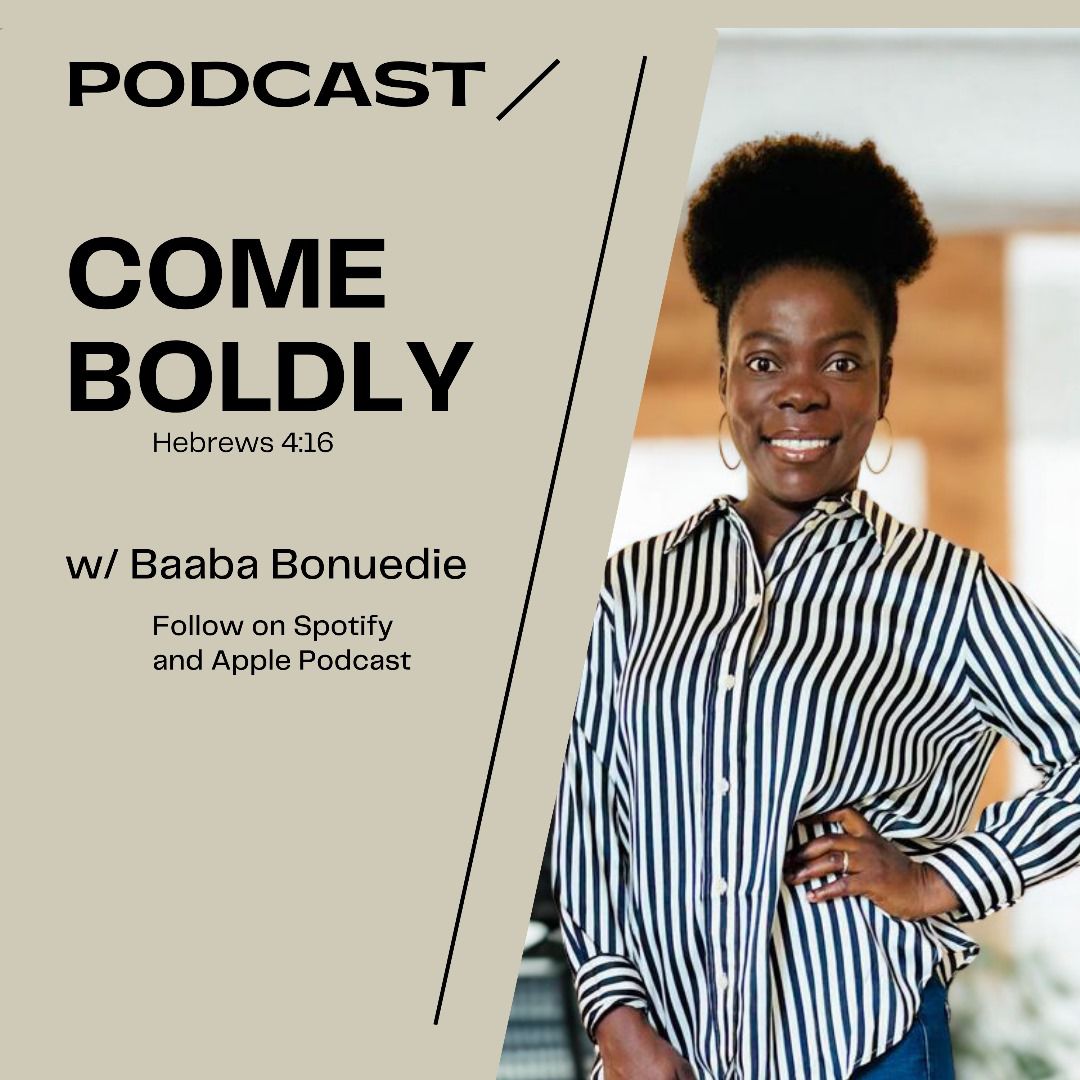 Baaba Bonuedie - Come Boldly Podcast Host