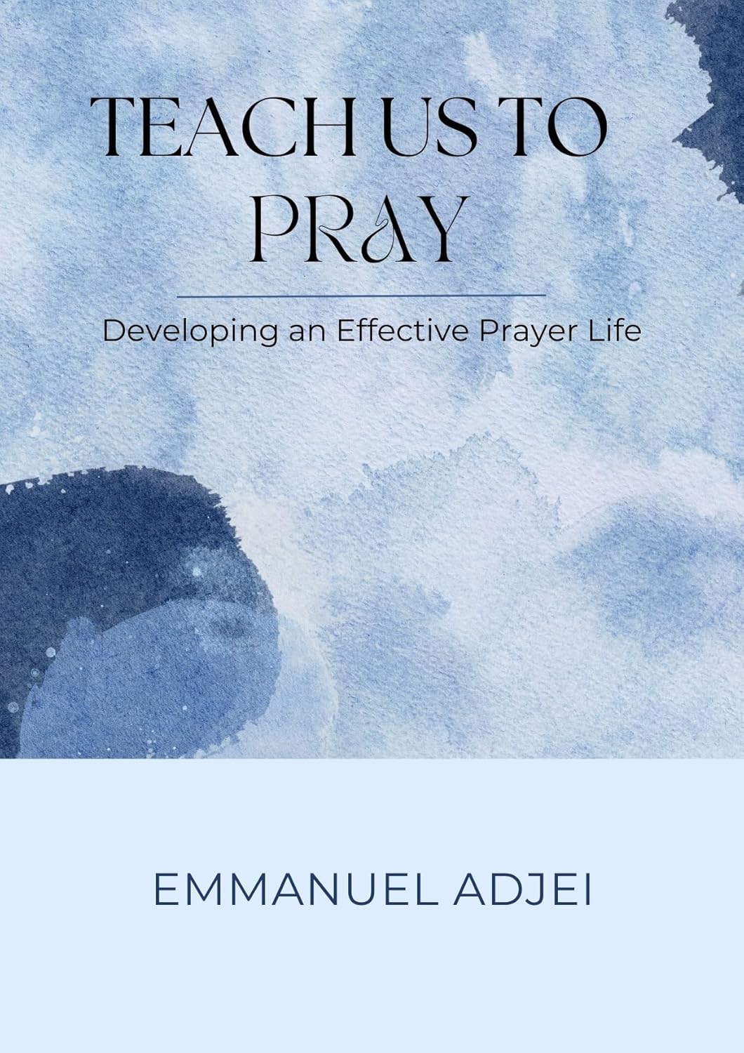 Teach Us to Pray by Emmanuel Adjei